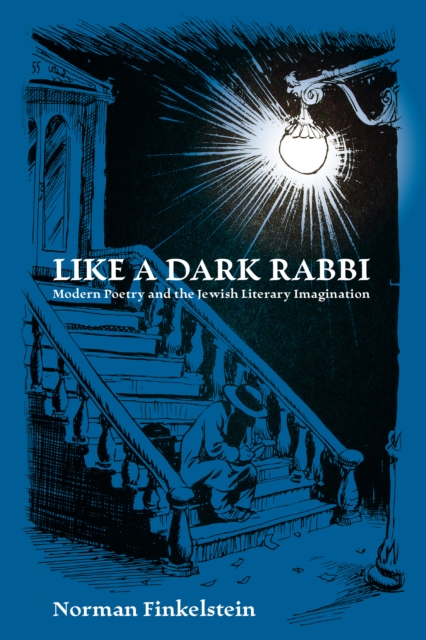 Like a Dark Rabbi : Modern Poetry and the Jewish Literary Imagination, PDF eBook