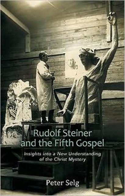 Rudolf Steiner and the Fifth Gospel : Insights into a New Understanding of the Christ Mystery, Paperback / softback Book