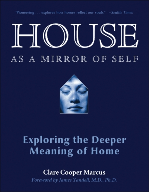 House as a Mirror of Self House : Exploring the Deeper Meaning Of Home, EPUB eBook