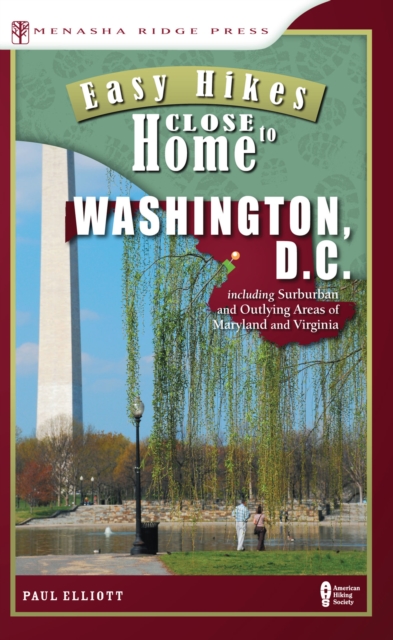 Easy Hikes Close to Home: Washington, D.C., EPUB eBook