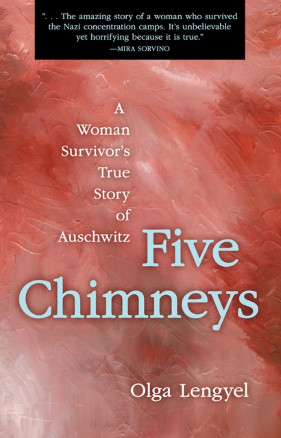 Five Chimneys : A Woman Survivor's True Story of Auschwitz, Paperback / softback Book