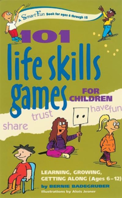 101 Life Skills Games for Children : Learning, Growing, Getting Along (Ages 6-12), EPUB eBook