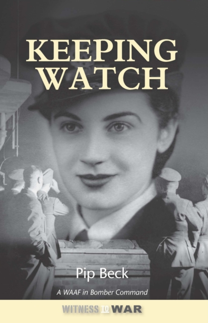 Keeping Watch : A WAAF In Bomber Command, Paperback / softback Book