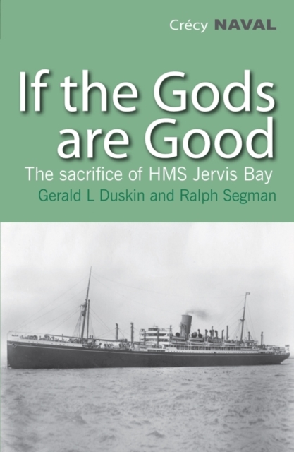 If the Gods are Good : The Story of "HMS Jervis Bay's" Final Heroic Battle, Paperback / softback Book