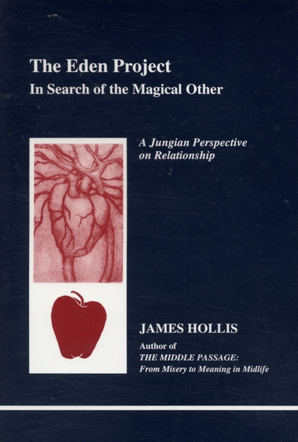 The Eden Project : In Search of the Magical Other - Jungian Perspective on Relationship, Paperback / softback Book