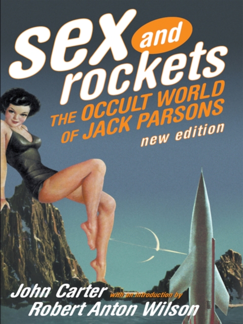 Sex And Rockets : The Occult World of Jack Parsons, Paperback / softback Book