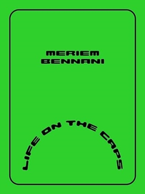 Meriem Bennani – Life on the CAPS, Paperback / softback Book