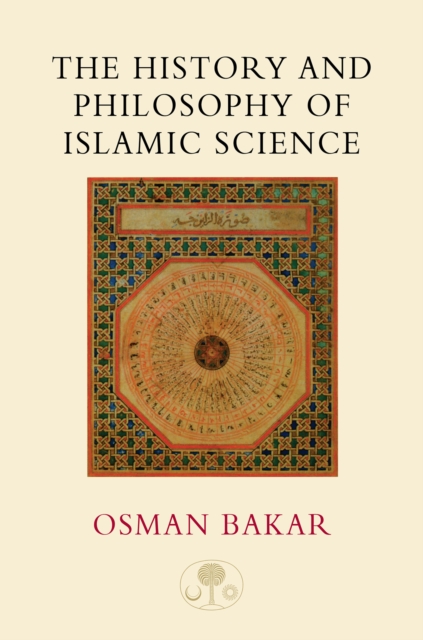 The History and Philosophy of Islamic Science, Paperback / softback Book