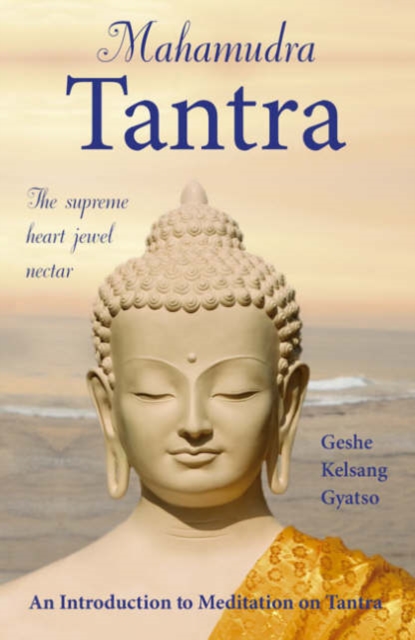 Mahamudra Tantra : The Supreme Heart Jewel Nectar, Hardback Book