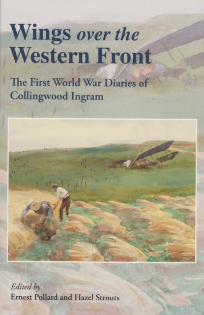 Wings Over the Western Front : The First World War Diaries of Collingwood Ingram, Paperback / softback Book