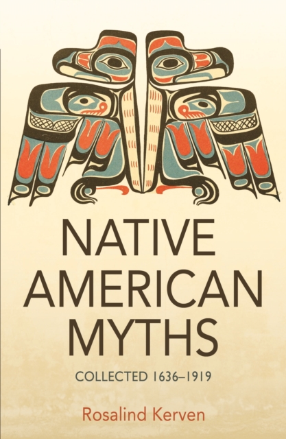NATIVE AMERICAN MYTHS : Collected 1636 - 1919, Paperback / softback Book