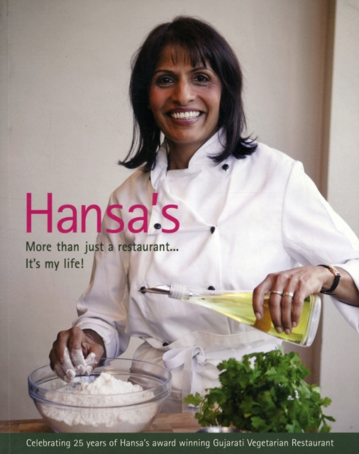 Hansa's - More Than Just a Restaurant... it's My Life! : Celebrating 25 Yrs of Hansa's Award Winning Gujarati Vegetarian Restaurant, Paperback / softback Book