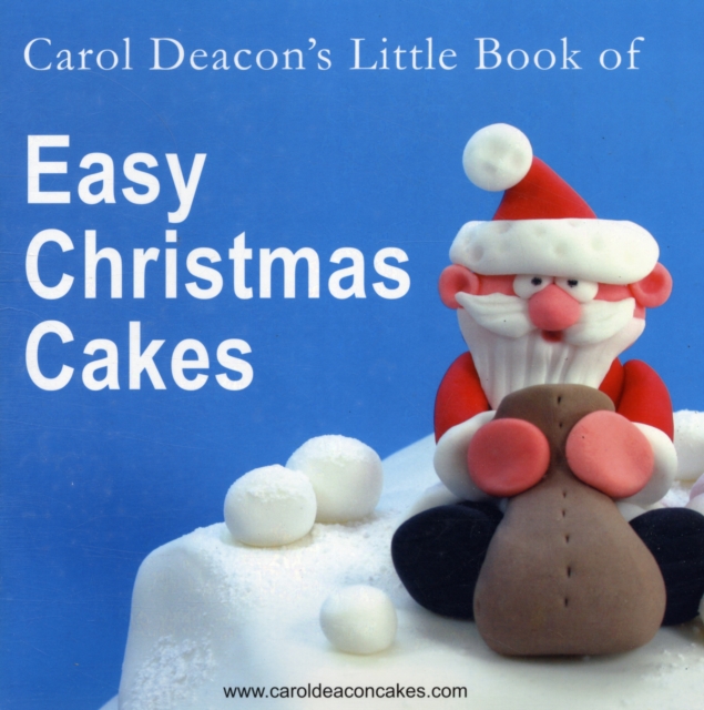 Carol Deacon's Little Book of Easy Christmas Cakes, Paperback / softback Book