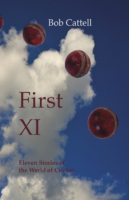 First XI : Eleven Stories of the World of Cricket, Paperback / softback Book