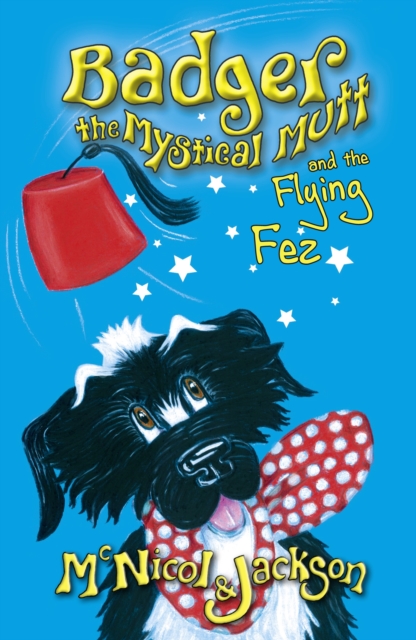 Badger the Mystical Mutt and the Flying Fez, Paperback / softback Book