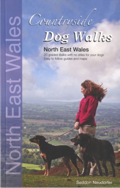 Countryside Dog Walks: North East Wales : 20 Graded Walks with No Stiles for Your Dogs, Paperback / softback Book