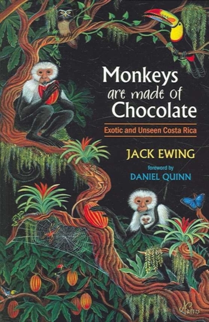 Monkeys Are Made of Chocolate : Exotic and Unseen Costa Rica, Paperback / softback Book