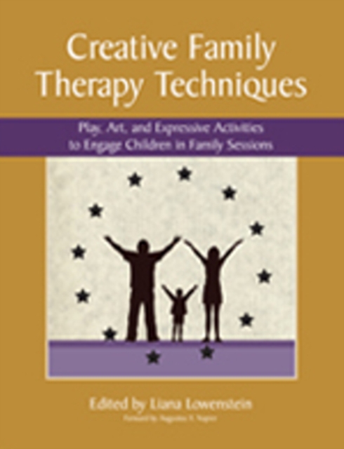 Creative Family Therapy Techniques : Play, Art & Expressive Activities to Engage Children in Family Sessions, Paperback / softback Book
