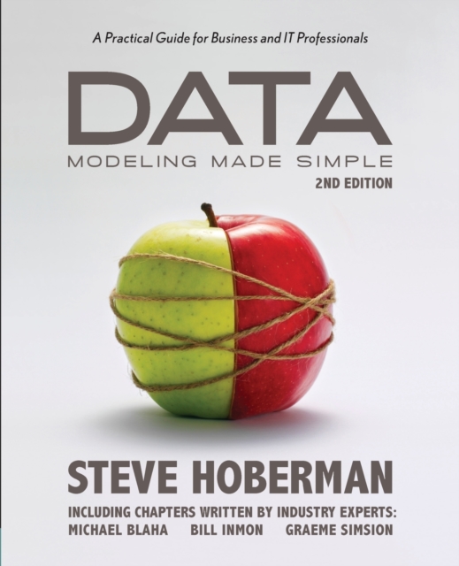 Data Modeling Made Simple : A Practical Guide for Business & IT Professionals: 2nd Edition, Paperback / softback Book