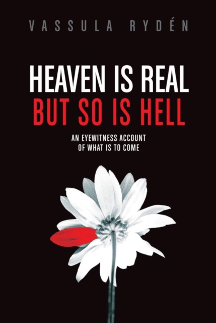 Heaven is Real But So is Hell : An Eyewitness Account of What is to Come, Hardback Book