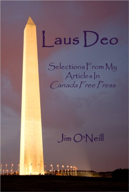 Laus Deo: Selections From My Articles in Canada Free Press, EPUB eBook