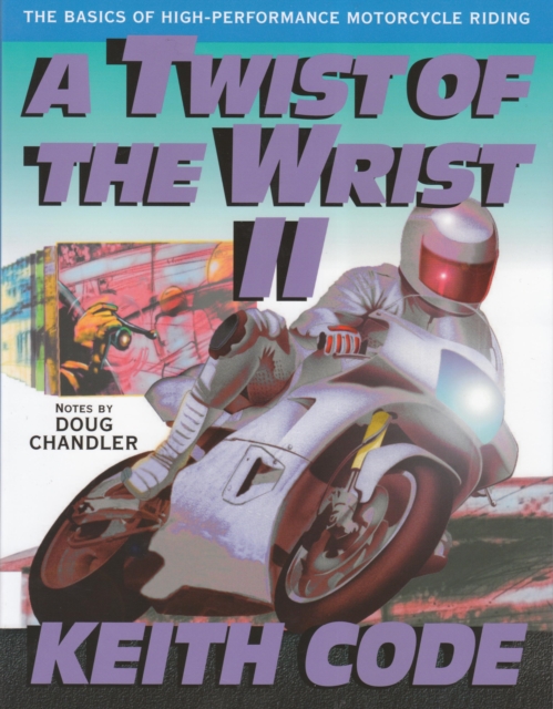A Twist of the Wrist II : The Basics of High-Performance Motorcycle Riding, EPUB eBook