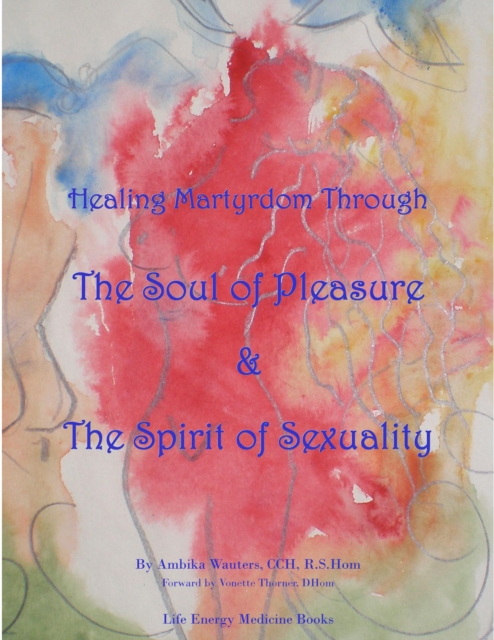 Healing Martyrdom through the Soul of Pleasure and the Spirit of Sexuality, EPUB eBook