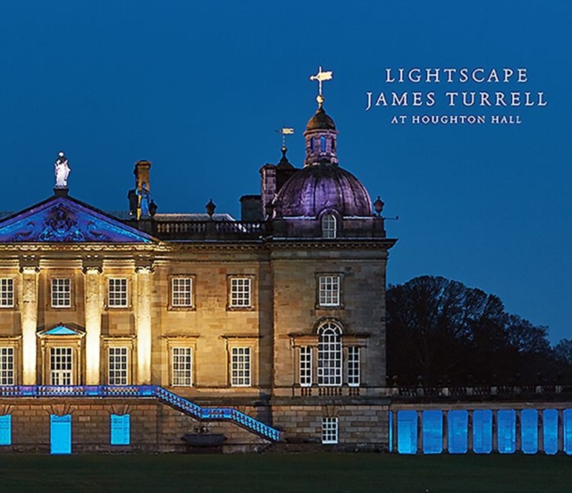 Lightscape: James Turrell at Houghton Hall, Hardback Book