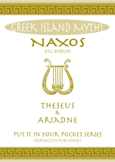 Naxos Theseus & Ariadne Greek Islands : All You Need to Know About the Islands Myths, Legends, and its Gods, Paperback / softback Book