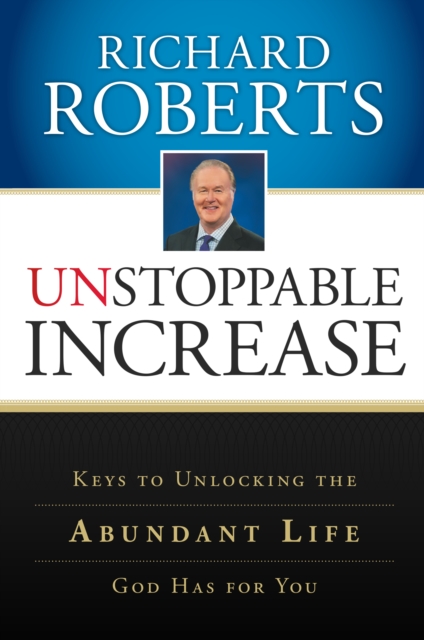 Unstoppable Increase: Keys to Unlocking The Abundant Life God Has for You, EPUB eBook