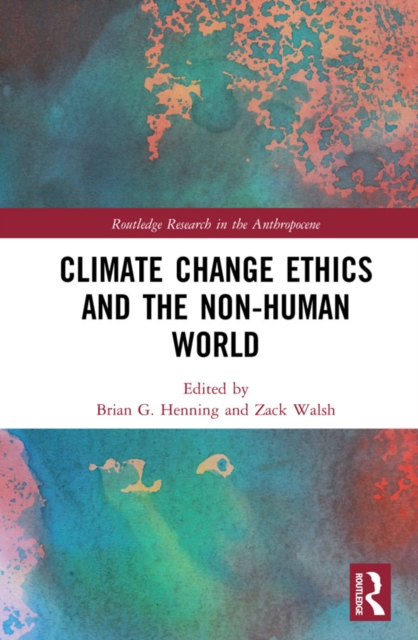 Climate Change Ethics and the Non-Human World, PDF eBook