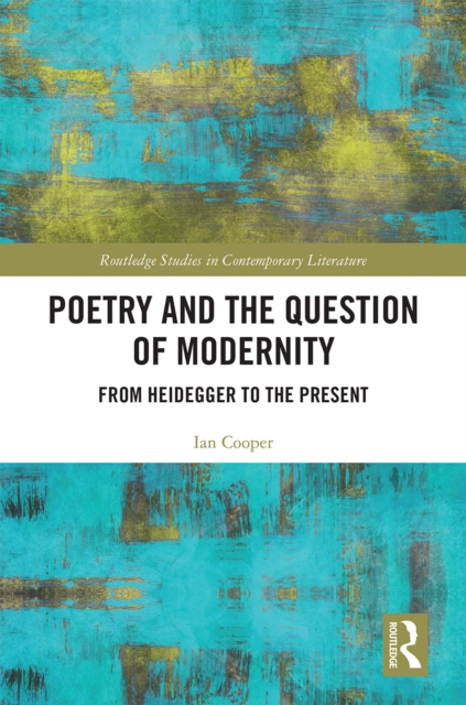 Poetry and the Question of Modernity : From Heidegger to the Present, EPUB eBook