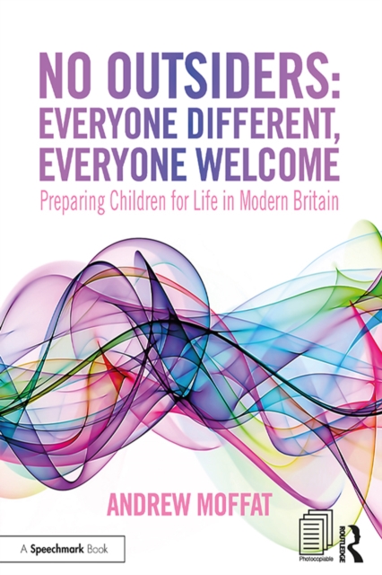 No Outsiders: Everyone Different, Everyone Welcome : Preparing Children for Life in Modern Britain, EPUB eBook