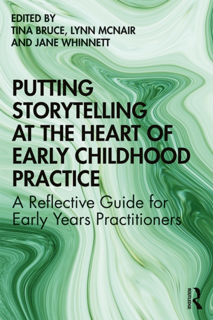 Putting Storytelling at the Heart of Early Childhood Practice : A Reflective Guide for Early Years Practitioners, PDF eBook
