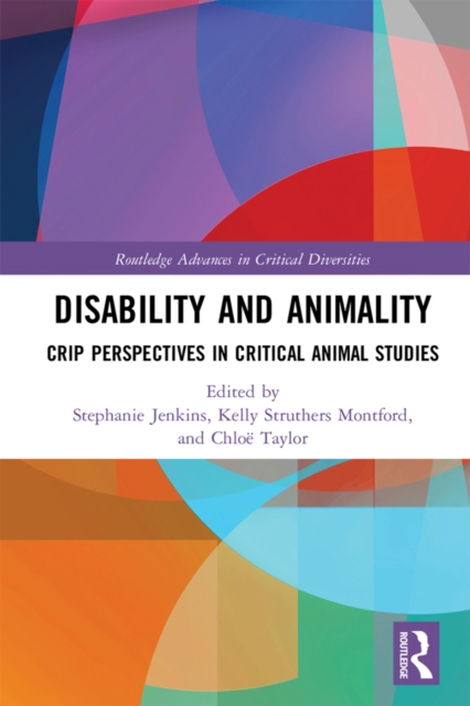 Disability and Animality : Crip Perspectives in Critical Animal Studies, PDF eBook