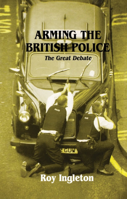 Arming the British Police : The Great Debate, PDF eBook