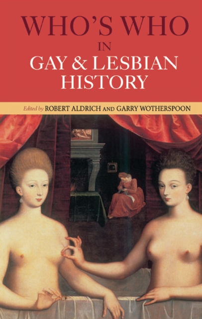 Who's Who in Gay and Lesbian History : From Antiquity to the Mid-Twentieth Century, EPUB eBook