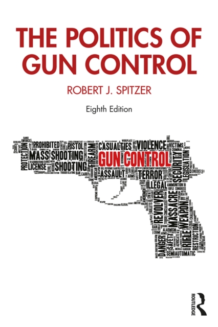 The Politics of Gun Control, PDF eBook
