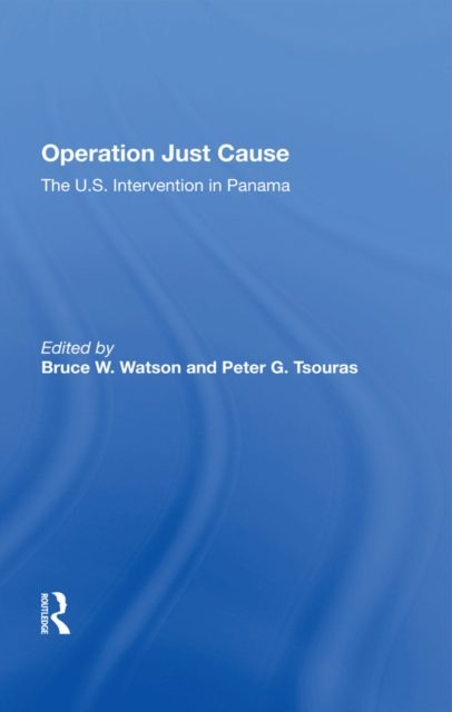 Operation Just Cause : The U.s. Intervention In Panama, PDF eBook