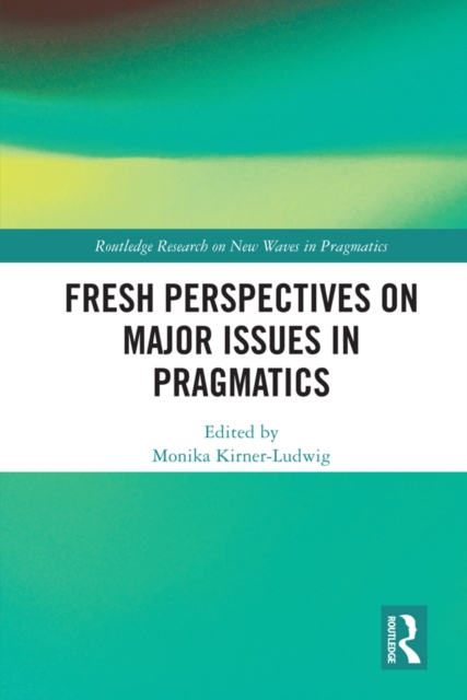Fresh Perspectives on Major Issues in Pragmatics, PDF eBook