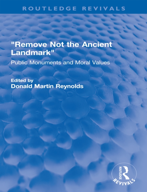 "Remove Not the Ancient Landmark" : Public Monuments and Moral Values, PDF eBook