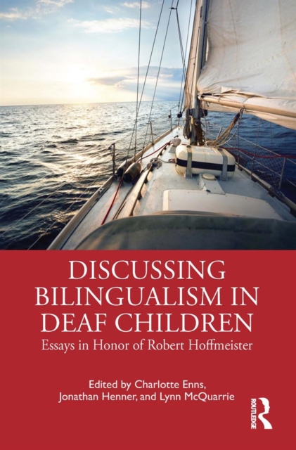 Discussing Bilingualism in Deaf Children : Essays in Honor of Robert Hoffmeister, PDF eBook