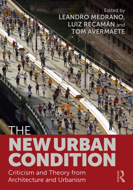 The New Urban Condition : Criticism and Theory from Architecture and Urbanism, PDF eBook