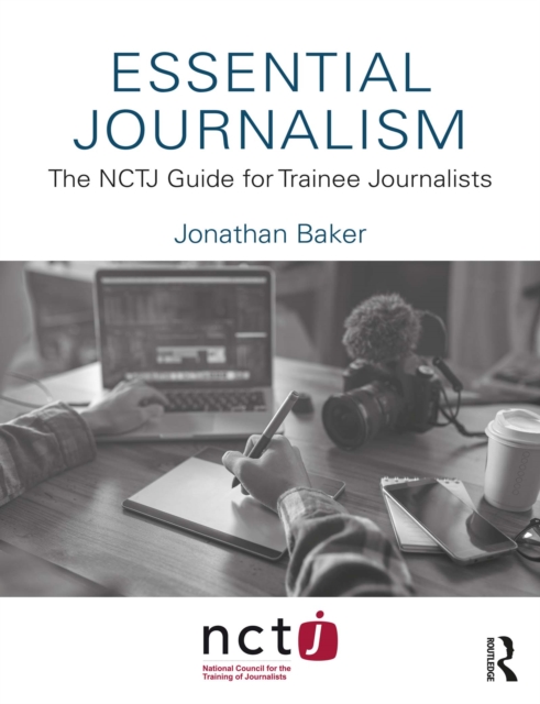 Essential Journalism : The NCTJ Guide for Trainee Journalists, PDF eBook