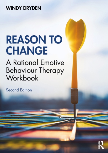 Reason to Change : A Rational Emotive Behaviour Therapy Workbook 2nd edition, EPUB eBook