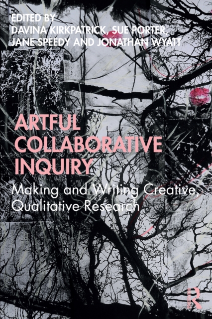 Artful Collaborative Inquiry : Making and Writing Creative, Qualitative Research, EPUB eBook