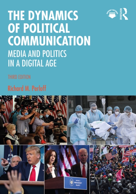 The Dynamics of Political Communication : Media and Politics in a Digital Age, EPUB eBook