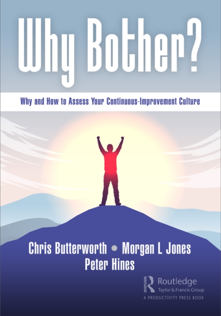Why Bother? : Why and How to Assess Your Continuous-Improvement Culture, PDF eBook