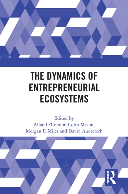 The Dynamics of Entrepreneurial Ecosystems, PDF eBook