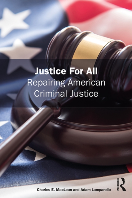 Justice for All : Repairing American Criminal Justice, PDF eBook